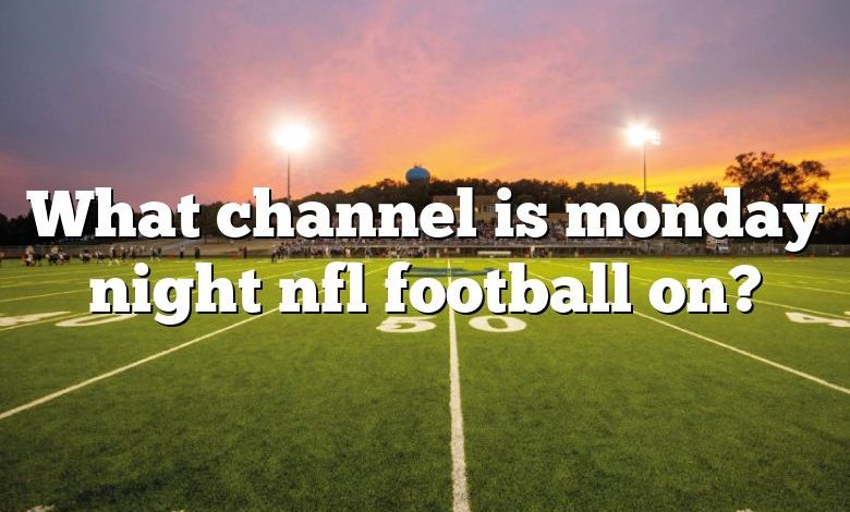 What channel is monday night nfl football on?