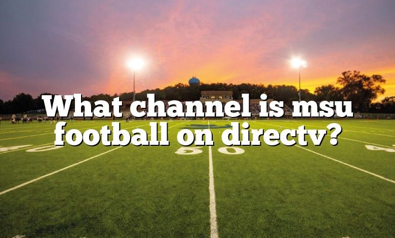 What channel is msu football on directv?