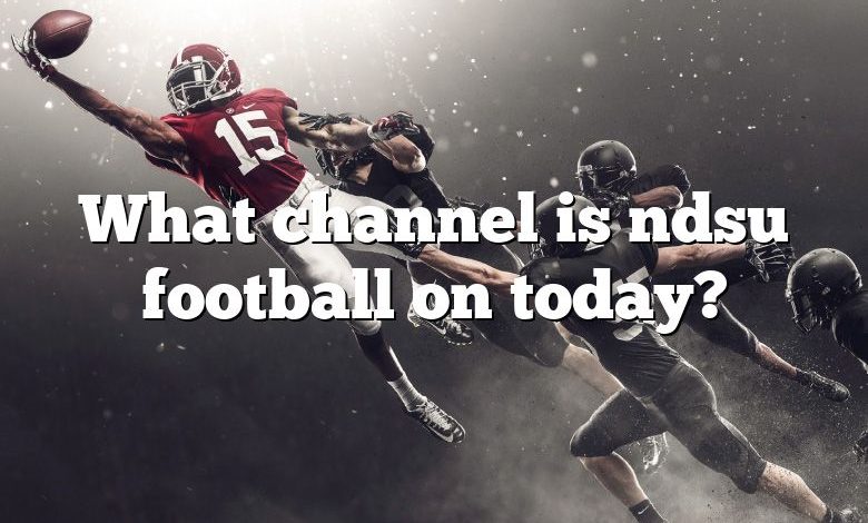 What channel is ndsu football on today?