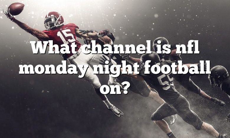 What channel is nfl monday night football on?