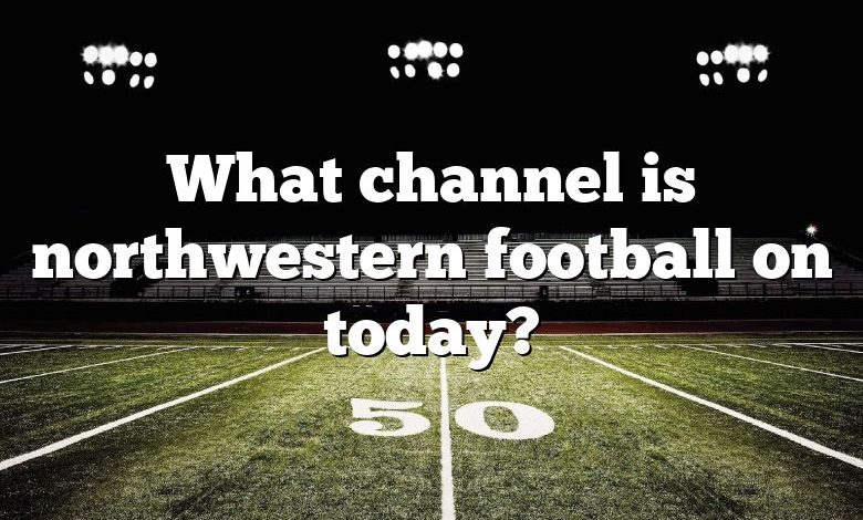 What channel is northwestern football on today?