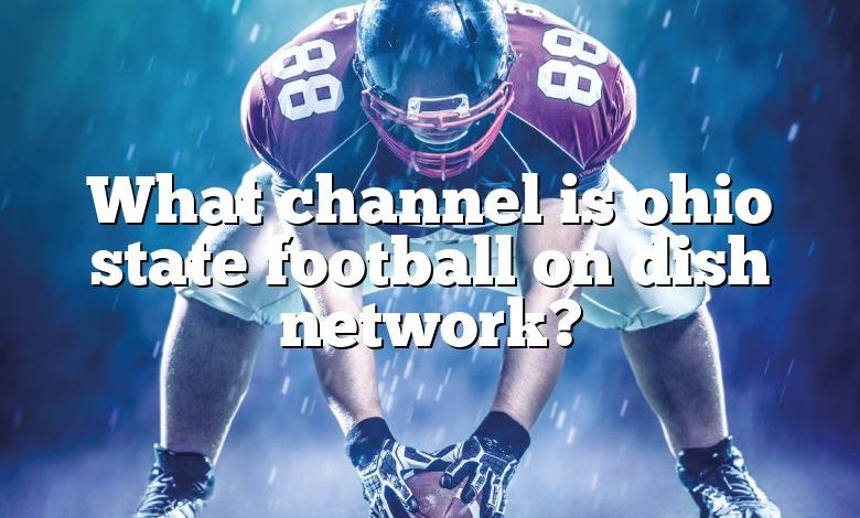 What channel is ohio state football on dish network?