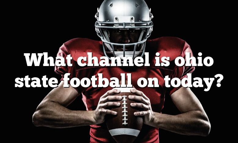 What channel is ohio state football on today?