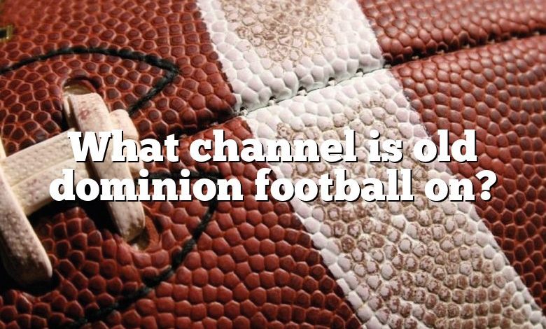 What channel is old dominion football on?