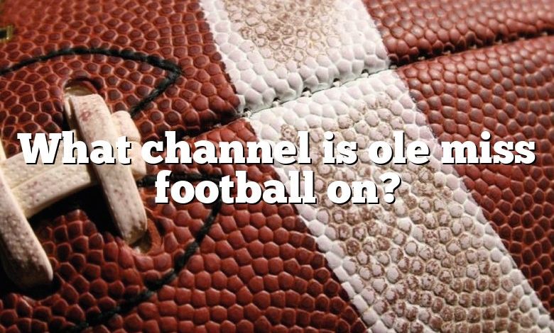 What channel is ole miss football on?