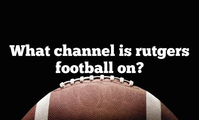 What channel is rutgers football on?