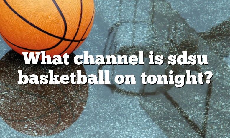 What channel is sdsu basketball on tonight?