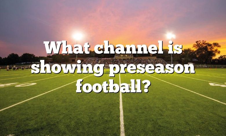 What channel is showing preseason football?