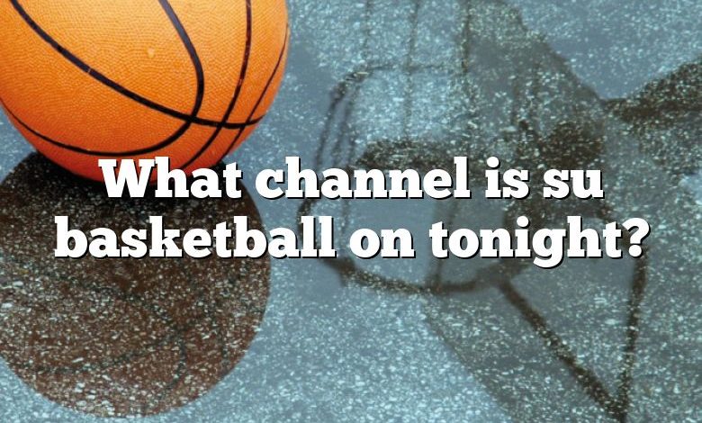 What channel is su basketball on tonight?