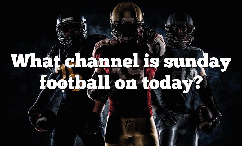 What channel is sunday football on today?