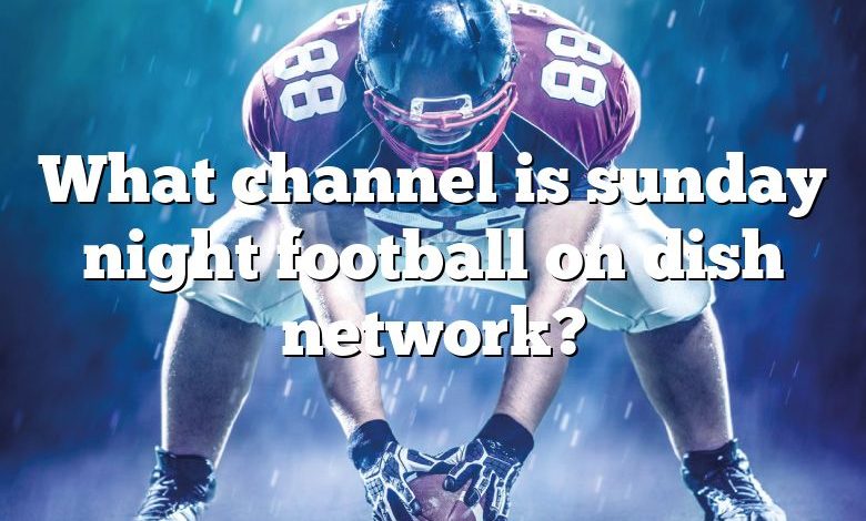 What channel is sunday night football on dish network?