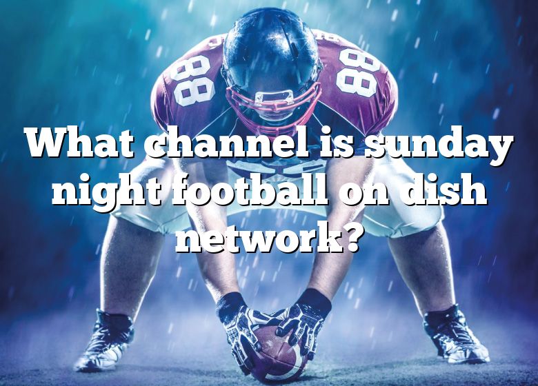 What Channel Is Sunday Night Football On Dish Network?