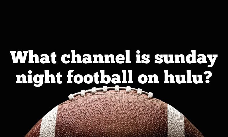 What channel is sunday night football on hulu?