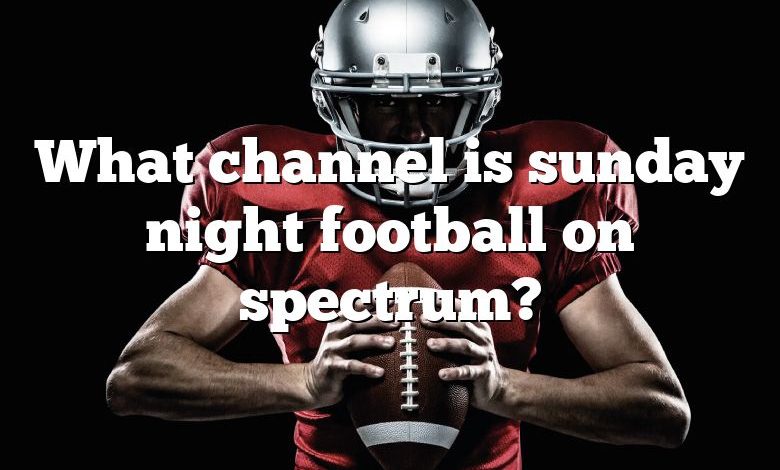 What channel is sunday night football on spectrum?