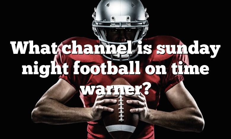 What channel is sunday night football on time warner?