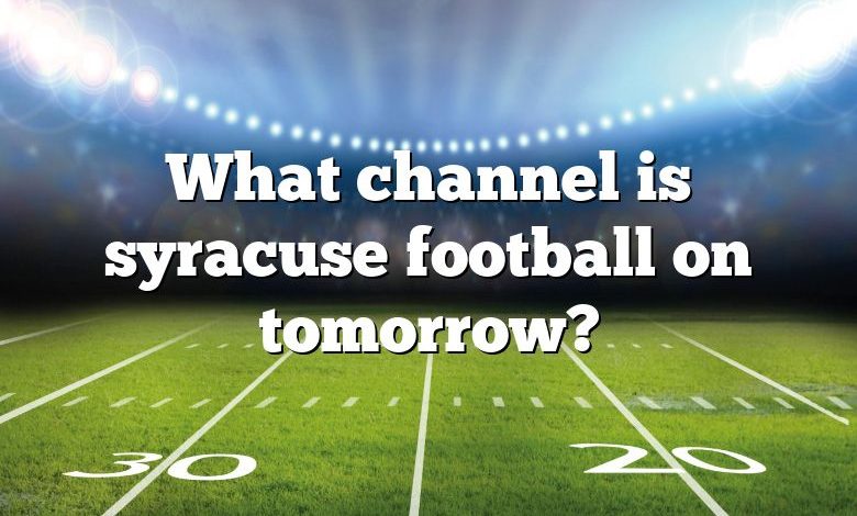 What channel is syracuse football on tomorrow?