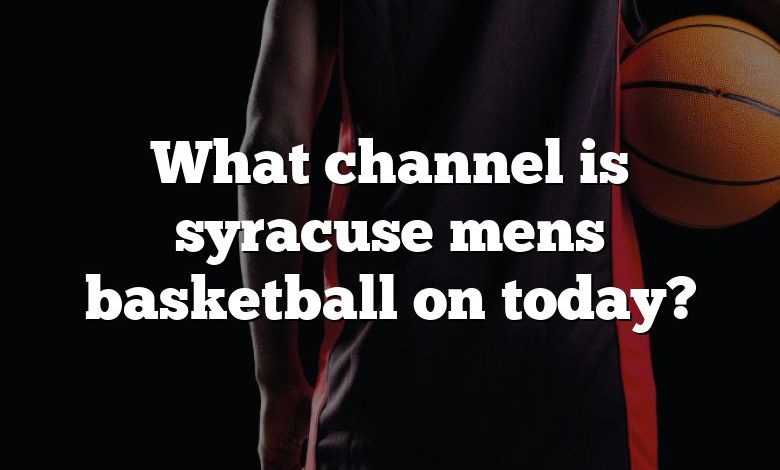 What channel is syracuse mens basketball on today?