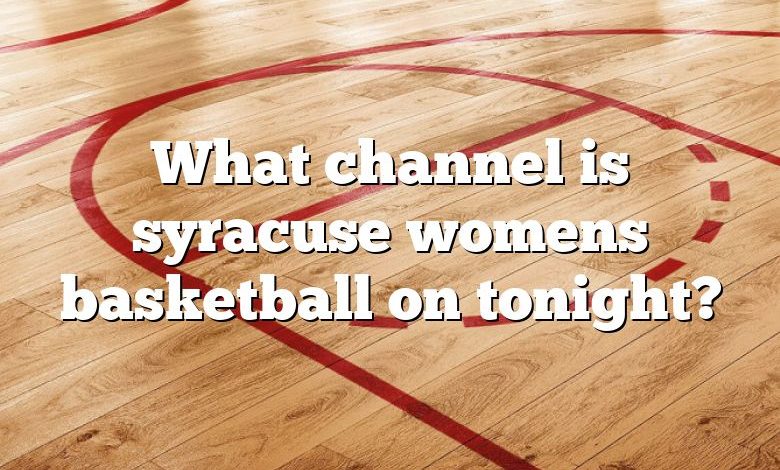 What channel is syracuse womens basketball on tonight?