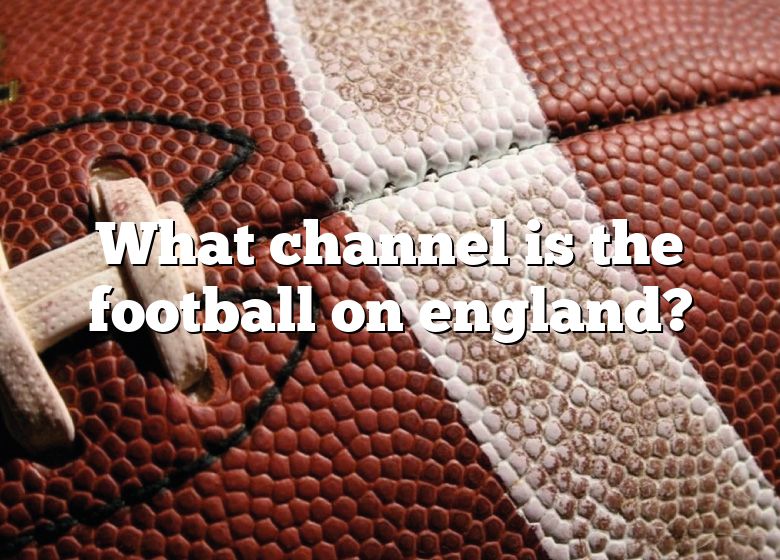 what-channel-is-the-football-on-england-dna-of-sports