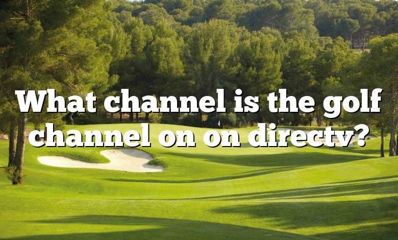 What channel is the golf channel on on directv?