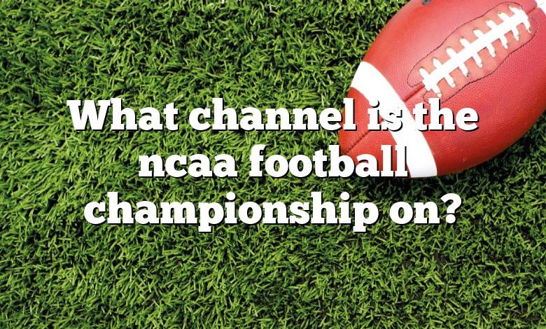 What channel is the ncaa football championship on?