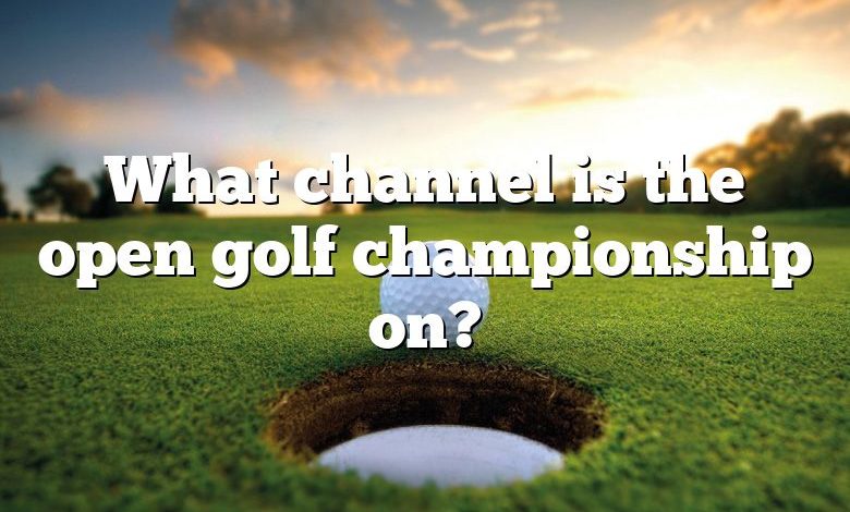 What channel is the open golf championship on?