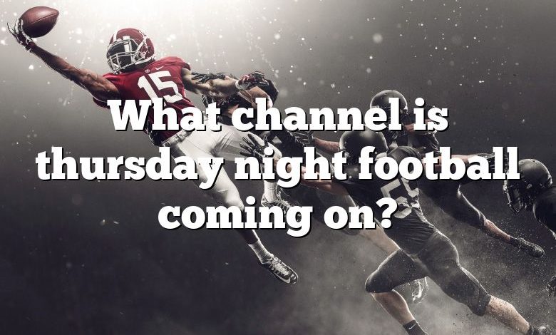 What channel is thursday night football coming on?