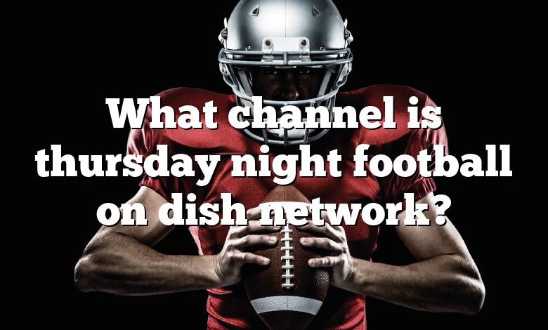 What channel is thursday night football on dish network?