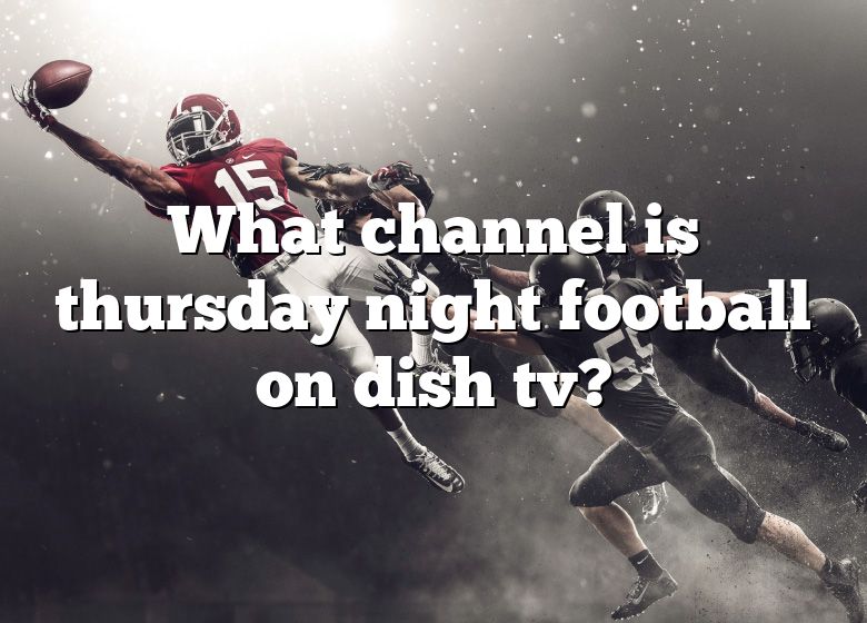 What Channel Is Thursday Night Football On Dish Tv?