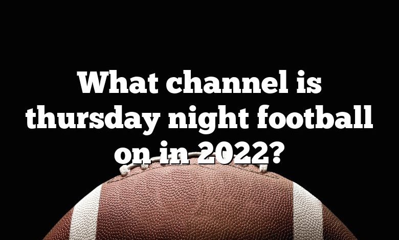 What channel is thursday night football on in 2022?