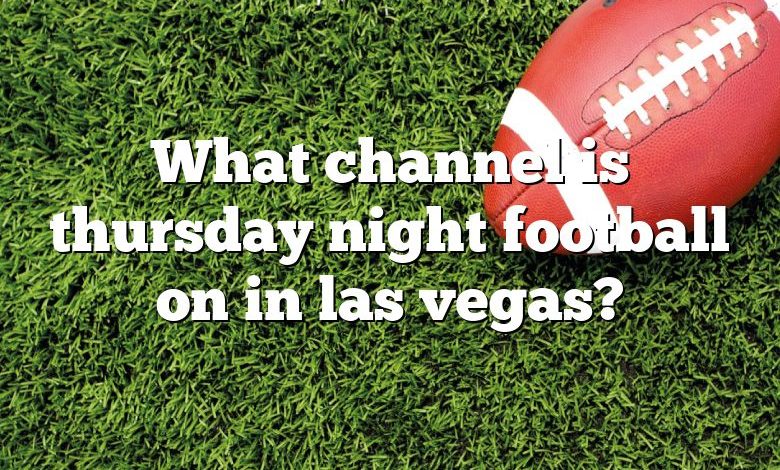 What channel is thursday night football on in las vegas?