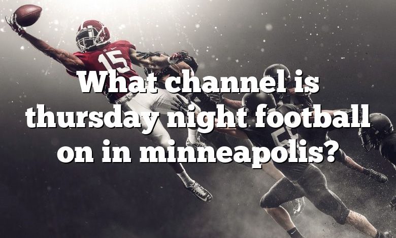 What channel is thursday night football on in minneapolis?