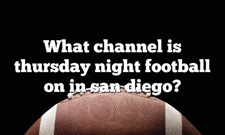 What channel is thursday night football on in san diego?