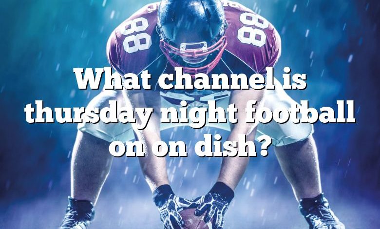 What channel is thursday night football on on dish?