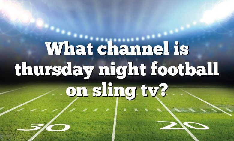 What channel is thursday night football on sling tv?