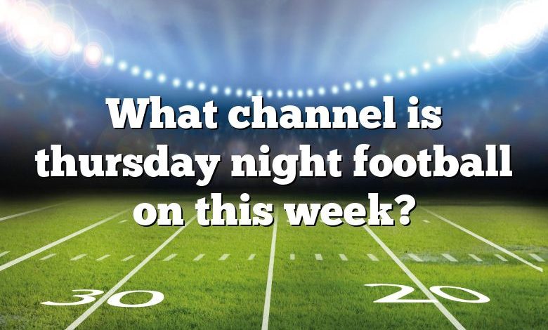 What channel is thursday night football on this week?