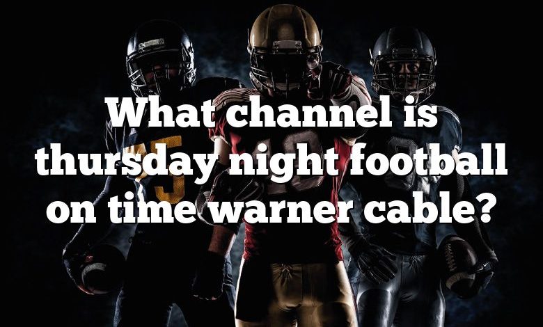 What channel is thursday night football on time warner cable?