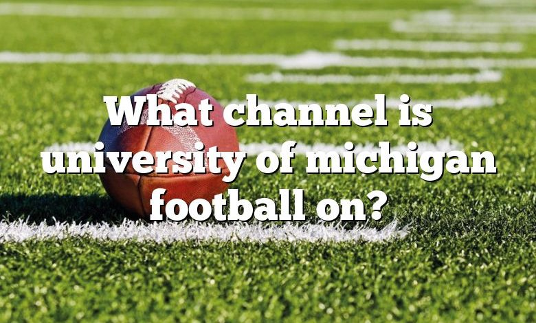 What channel is university of michigan football on?