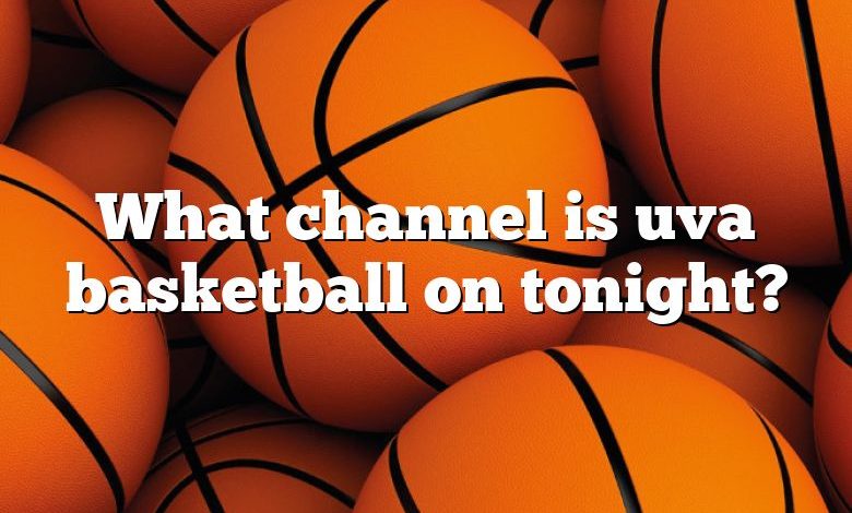 What channel is uva basketball on tonight?