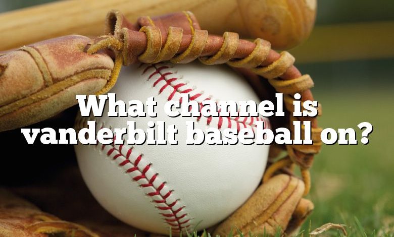 What channel is vanderbilt baseball on?