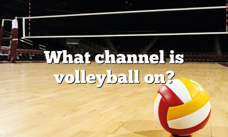 What channel is volleyball on?