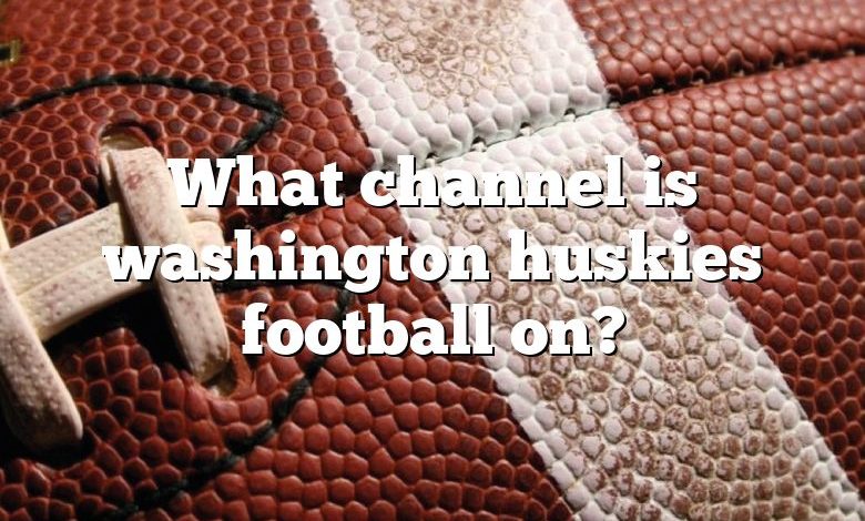 What channel is washington huskies football on?