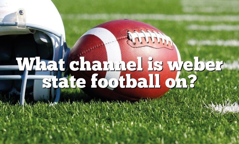 What channel is weber state football on?