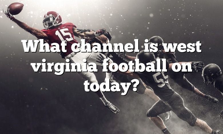 What channel is west virginia football on today?