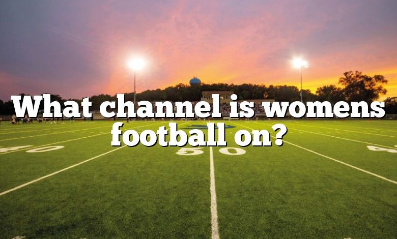 What channel is womens football on?