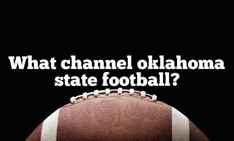 What channel oklahoma state football?