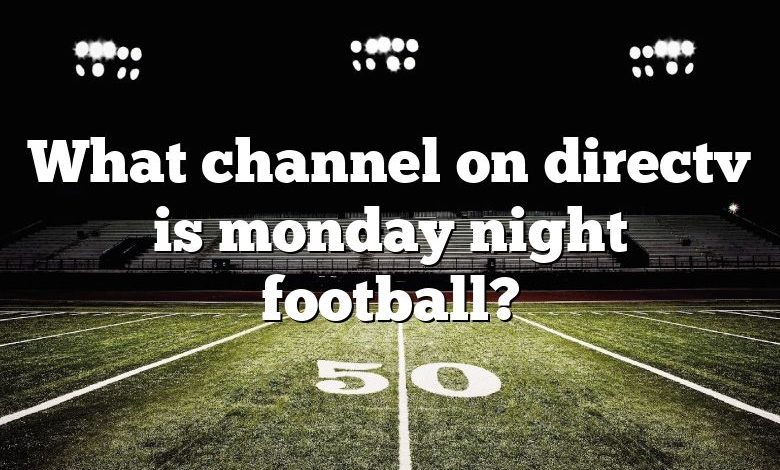 What channel on directv is monday night football?