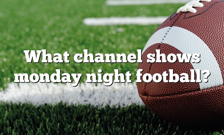 What channel shows monday night football?