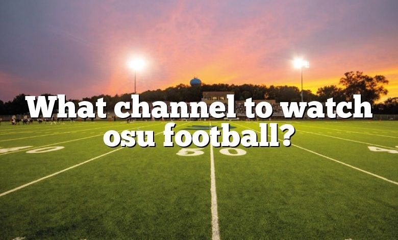 What channel to watch osu football?