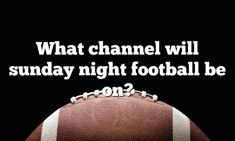 What channel will sunday night football be on?